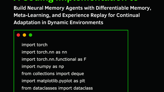 A Coding Implementation to Build Neural Memory Agents with Differentiable Memory, Meta-Learning, and Experience Replay for Continual Adaptation in Dynamic Environments